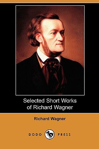 selected short works of richard wagner (dodo press)