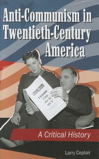 anti-communism in twentieth-century america,a critical history