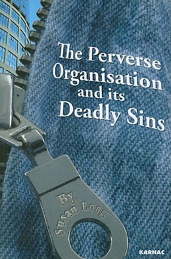 the perverse organisation and its deadly sins