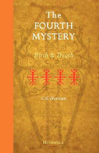 the fourth mystery: birth and death