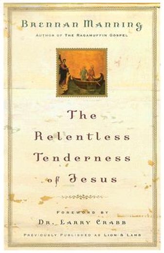 the relentless tenderness of jesus (en Inglés)