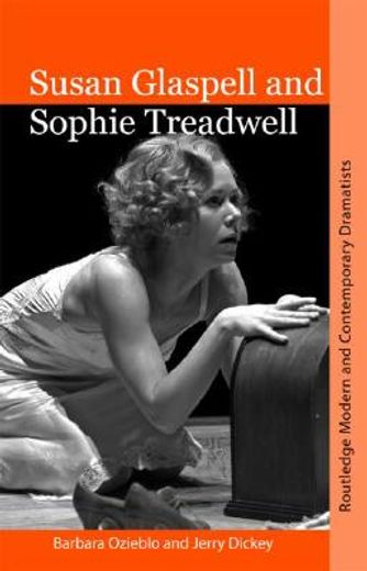 susan glaspell and sophie treadwell,routledge modern and contemporary dramatists