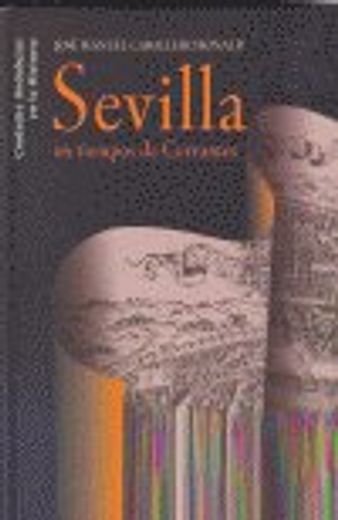 Sevilla en tiempos de Cervantes (Ciudades Andaluzas En La Historia)