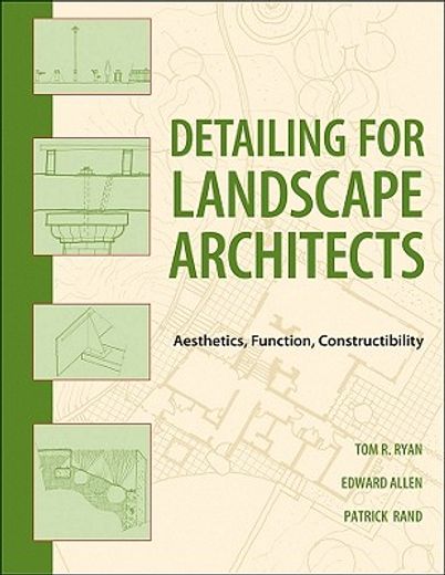 detailing for landscape architects,aesthetics, function, constructibility