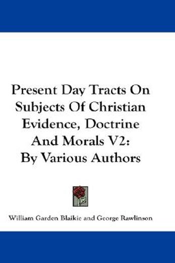 present day tracts on subjects of christian evidence, doctrine and morals