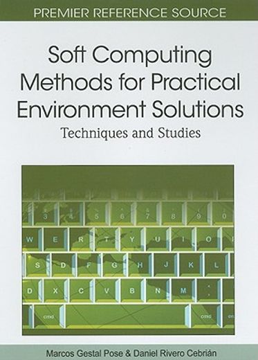 soft computing methods for practical environment solutions,techniques and studies