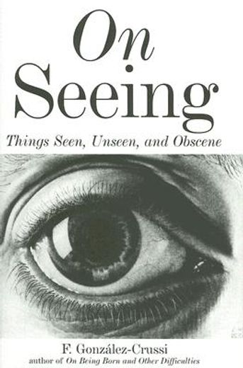 on seeing,things seen, unseen, and obscene