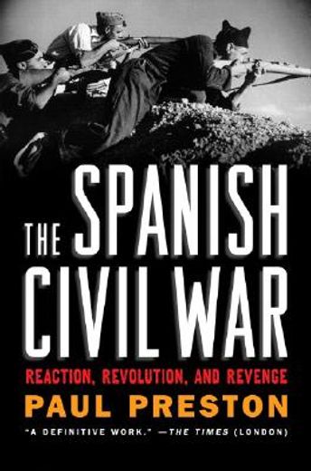 the spanish civil war,reaction, revolution, and revenge (en Inglés)