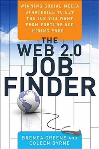 The Web 2.0 Job Finder: Winning Social Media Strategies to Get the Job You Want from Fortune 500 Hiring Pros (in English)