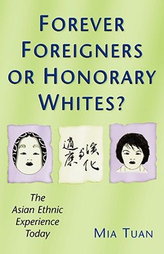 forever foreigners or honorary whites?,the asian ethnic experience today