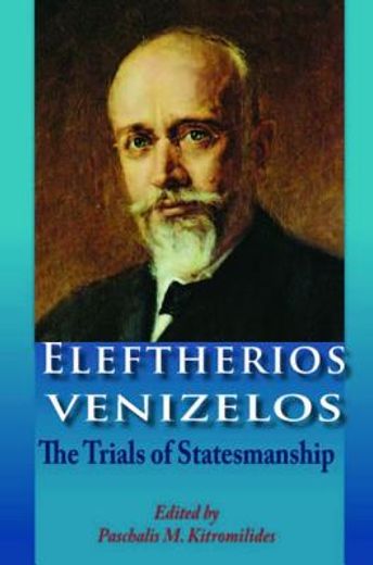 eleftherios venizelos,the trials of statesmanship