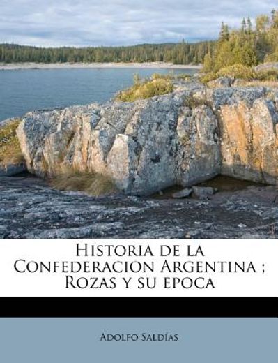 historia de la confederacion argentina; rozas y su epoca