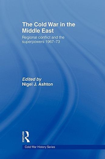 the cold war in the middle east,regional conflict and the superpowers 1967-73