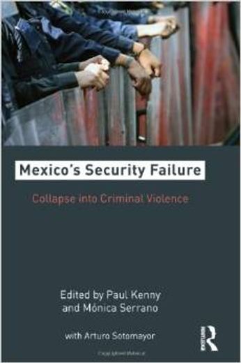 mexican security failure,collapse into criminal violece