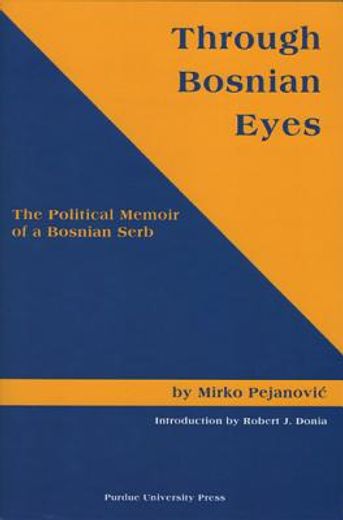through bosnian eyes,the political memoir of a bosnian serb