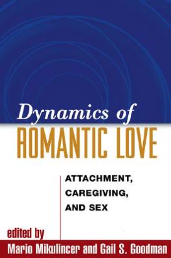 Dynamics of Romantic Love: Attachment, Caregiving, and Sex (in English)