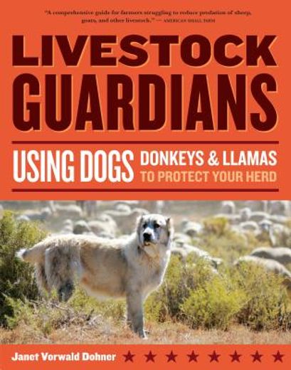 livestock guardians,using dogs donkeys and llamas to protect your herd (in English)
