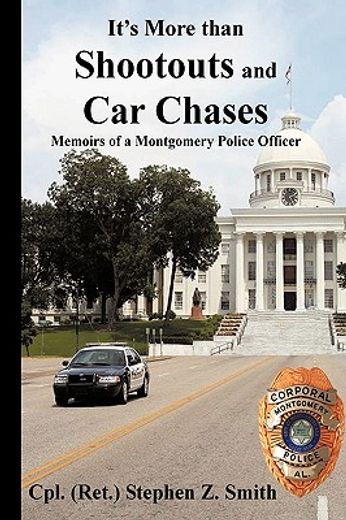 it’s more than shootouts and car chases,memoirs of a montgomery police officer