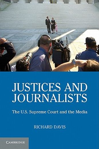 justices and journalists,the u.s. supreme court and the media