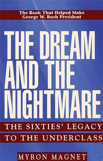 the dream and the nightmare,the sixties´ legacy to the underclass (en Inglés)