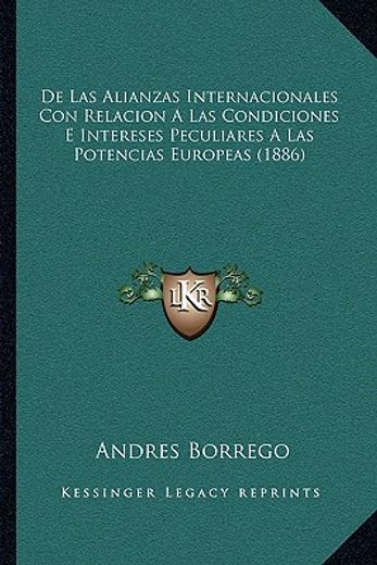 de las alianzas internacionales con relacion a las condiciones e intereses peculiares a las potencias europeas (1886)