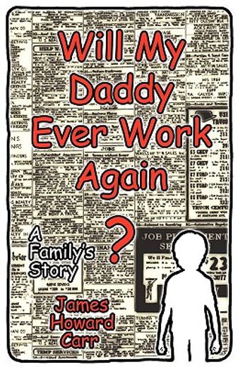 will my daddy ever work again?,a family´s story