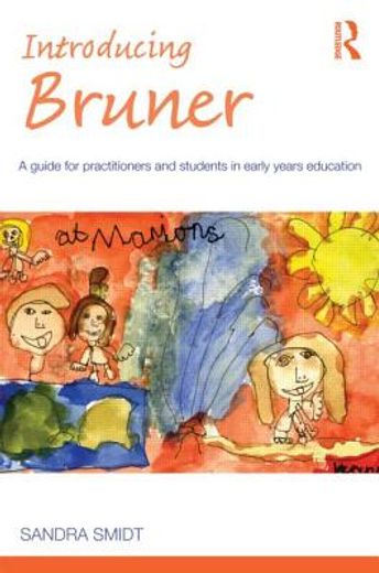 introducing bruner,a guide for practitioners and students in early years education