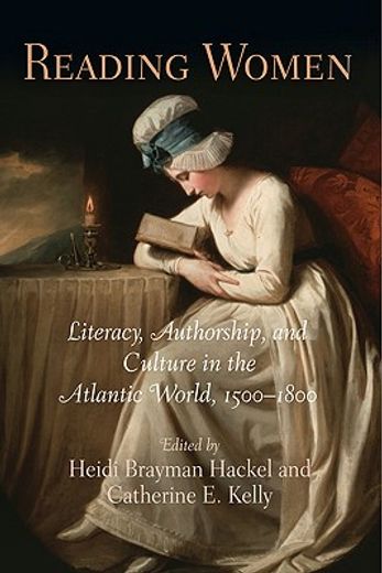 reading women,literacy, authorship, and culture in the atlantic world, 1500-1800