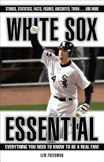 white sox essential,everything you need to know to be a real fan!
