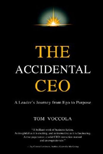 the accidental ceo,a leader´s journey from ego to purpose (en Inglés)