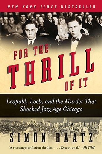 for the thrill of it,leopold, loeb, and the murder that shocked jazz age chicago (en Inglés)