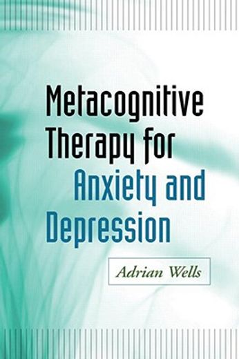 Metacognitive Therapy for Anxiety and Depression (en Inglés)