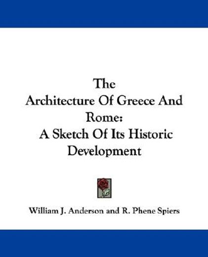 the architecture of greece and rome,a sketch of its historic development