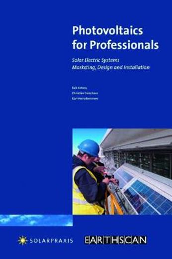 Photovoltaics for Professionals: Solar Electric Systems-Marketing, Design and Installation (in English)