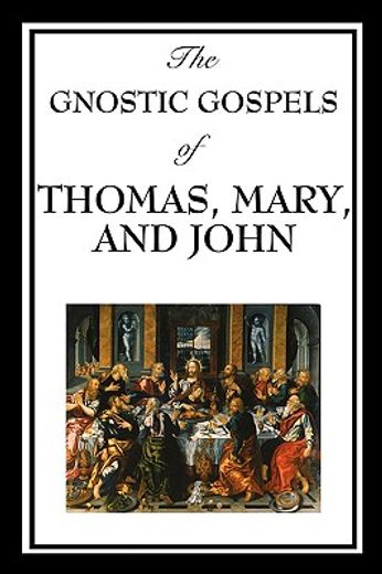 the gnostic gospels of thomas, mary, and john