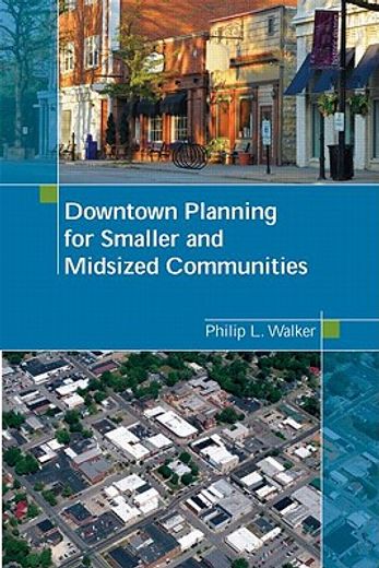 Downtown Planning for Smaller and Midsized Communities (in English)
