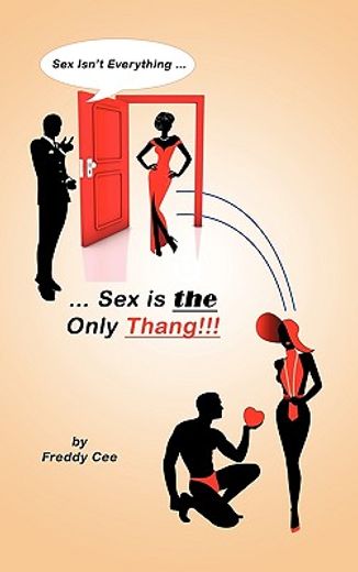 sex isn’t everything; sex is the only thang!