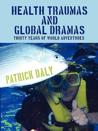 health traumas and global dramas: thirty years of world adventures