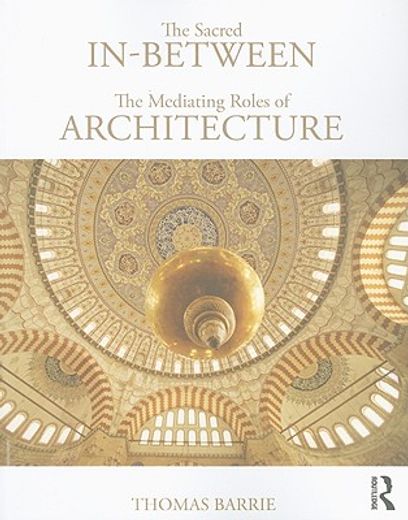 the sacred in-between,the mediating roles of architecture