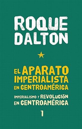 El Aparato Imperialista En Centroamérica: Imperialismo Y Revolución En Centroamérica Tomo 1 (in Spanish)