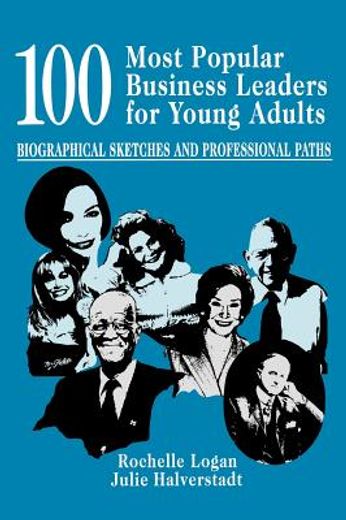 100 most popular business leaders for young adults,biographical sketches and professional paths