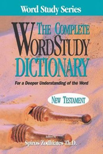 the complete wordstudy dictionary,new testament (in English)