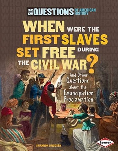 when were the first slaves set free during the civil war? and other questions about the emancipation proclamation