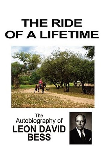 the ride of a lifetime: the autobiography of leon david bess