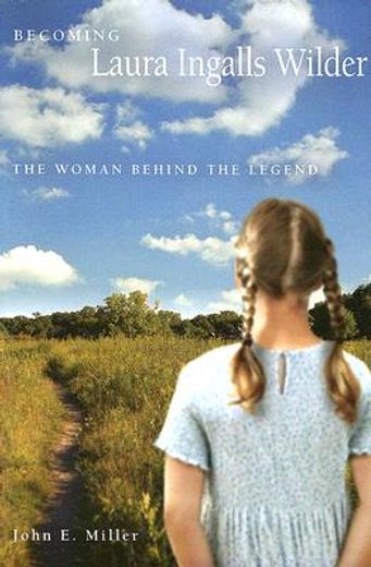 becoming laura ingalls wilder,the woman behind the legend