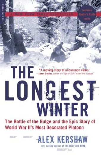 the longest winter,the battle of the bulge and the epic story of world war ii´s most decorated platton
