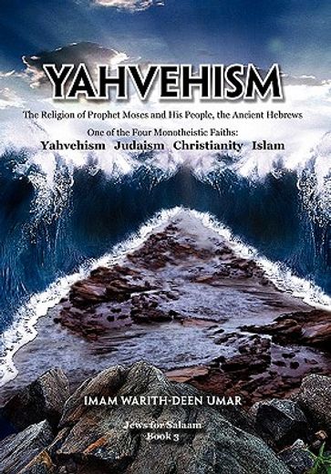 yahvehism,the religion of prophet moses and his people, the ancient hebrews