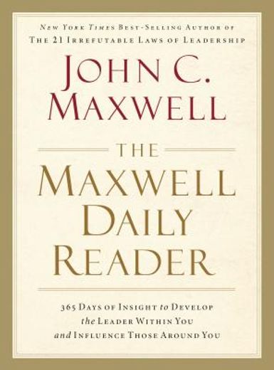 the maxwell daily reader,365 days of insight to develop the leader within you and influence those around you (en Inglés)