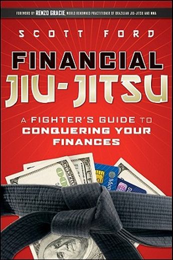financial jiu-jitsu,a fighter´s guide to conquering your finances