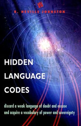 Hidden Language Codes: Reprogram Your Life by Reengineering Your Vocabulary (en Inglés)